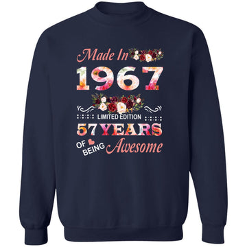 Made In 1967 Limited Edition 57 Years Of Being Awesome Floral Shirt - 57th Birthday Gifts Women Unisex T-Shirt Unisex Crewneck Pullover Sweatshirt