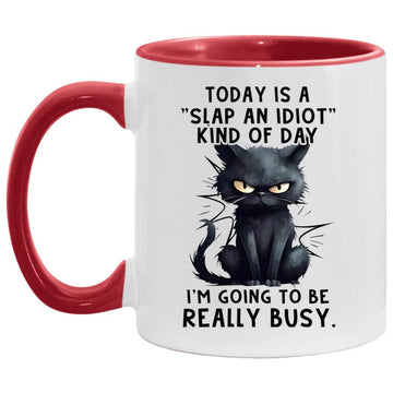 Cat Today Is A Slap An Idiot Kind Of Day I'm Going To Be Really Busy Funny Mug, Coffee Mugs