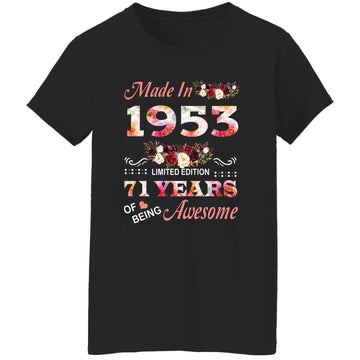 Made In 1953 Limited Edition 71 Years Of Being Awesome Floral Shirt - 71st Birthday Gifts Women Unisex T-Shirt Women's T-Shirt