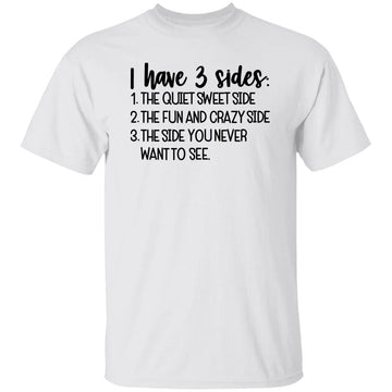 I Hate 3 Sides The Quiet And Sweet Side Funny Quote Shirt