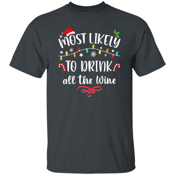 Most Likely To Drink All The Wine Family Matching Christmas T-Shirt Gildan Ultra Cotton T-Shirt