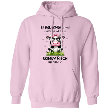 If Swearing Burned Calories I'd Be A Skinny Bitch By Now Cow Funny Shirt