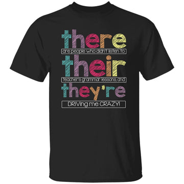 There Are People Who Didn't Listen To Their Teachers Grammar Lessons Shirt