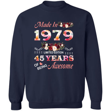 Made In 1979 Limited Edition 45 Years Of Being Awesome Floral Shirt - 45th Birthday Gifts Women Unisex T-Shirt Unisex Crewneck Pullover Sweatshirt