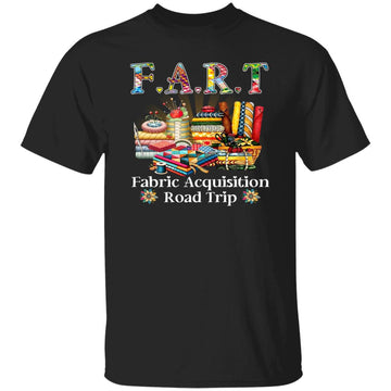 F A R T Fabric Acquisition Road Trip Shirt