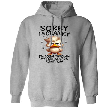 Sorry I'm Cranky I'm Going Through My Terrible 60’s Right Now Duck Funny Shirt