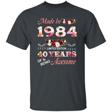 Made In 1984 Limited Edition 40 Years Of Being Awesome Floral Shirt - 40th Birthday Gifts Women Unisex T-Shirt Gildan Ultra Cotton T-Shirt