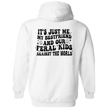 It's Just Me My Bestfriend And Our Feral Kids Against The World Shirt Gift For Bestie Hoodie, Best Friends Matching T-Shirt Print On Back