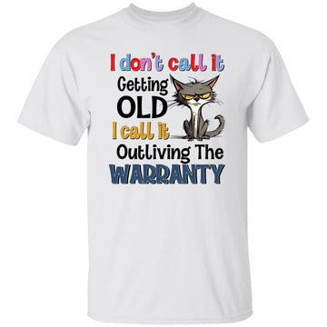 Cat I Don't Call It Getting Old I Call It Outliving The Warranty Funny Shirt