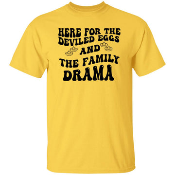 Here For The Deviled Eggs And The Family Drama Funny Quote Shirt, Hoodie