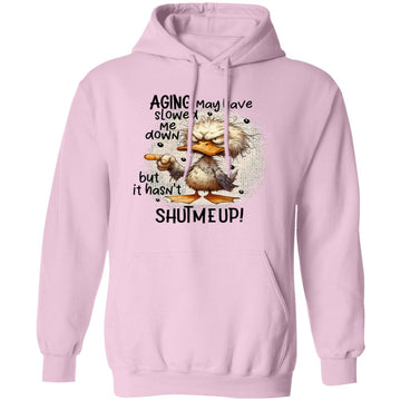 Aging May Have Slowed Me Down But It Hasn't Shut Me Up Funny Shirt, Hoodie