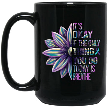 It's Okay If The Only Thing You Do Today Is Breathe Colorful Floral Mug