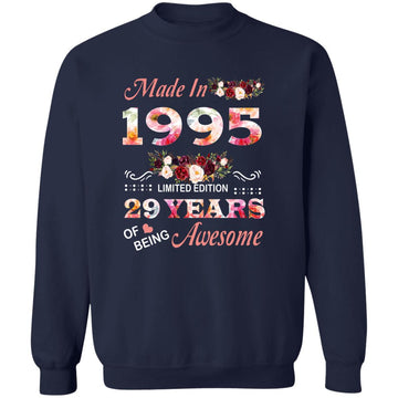 Made In 1995 Limited Edition 29 Years Of Being Awesome Floral Shirt - 29th Birthday Gifts Women Unisex T-Shirt Unisex Crewneck Pullover Sweatshirt