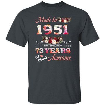Made In 1951 Limited Edition 73 Years Of Being Awesome Floral Shirt - 73rd Birthday Gifts Women Unisex T-Shirt Gildan Ultra Cotton T-Shirt