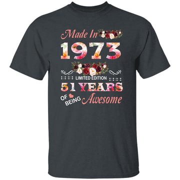 Made In 1973 Limited Edition 51 Years Of Being Awesome Floral Shirt - 51st Birthday Gifts Women Unisex T-Shirt Gildan Ultra Cotton T-Shirt