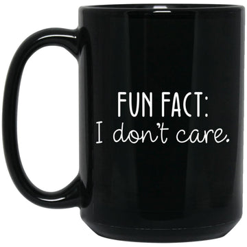Fun Fact I Don't Care - Sarcastic Humor Gift Mug
