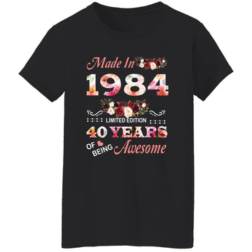 Made In 1984 Limited Edition 40 Years Of Being Awesome Floral Shirt - 40th Birthday Gifts Women Unisex T-Shirt Women's T-Shirt