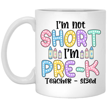 I'm Not Short But Pre-K Teacher - Sized Back To School Mug - Gift For Teachers Coffee Mugs