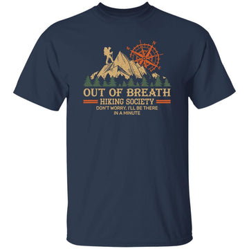 Out of Breath Hiking Society Don't Worry I'll Be There In A Minute Shirt -  Camping Gift T-Shirt, Hoodie