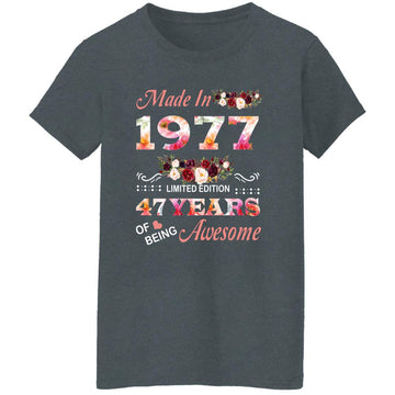 Made In 1977 Limited Edition 47 Years Of Being Awesome Floral Shirt - 47th Birthday Gifts Women Unisex T-Shirt Women's T-Shirt