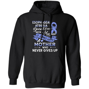 Esophageal Atresia Doesn't Come With A Manual It Comes With A Mother Shirt