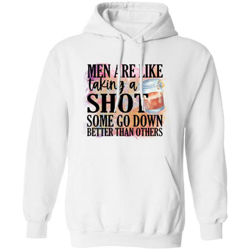 Men Are Like Taking A Shot Some Go Down Better Than Others Funny Quote Shirt