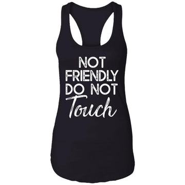 Not Friendly Do Not Touch Funny Introvert Humor Joke Sassy Shirt