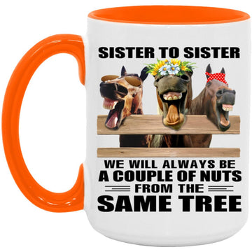 Heifer Sister To Sister We Will Always Be A Couple Of Nuts Off The Same Tree Mug