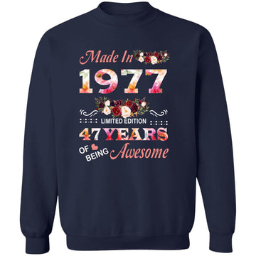 Made In 1977 Limited Edition 47 Years Of Being Awesome Floral Shirt - 47th Birthday Gifts Women Unisex T-Shirt Unisex Crewneck Pullover Sweatshirt