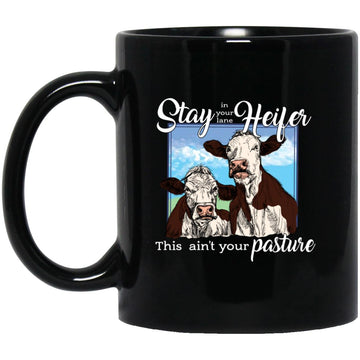 Stay Heifer This Ain't Your Pasture Mug - Cows Funny Coffee Mugs, Cup