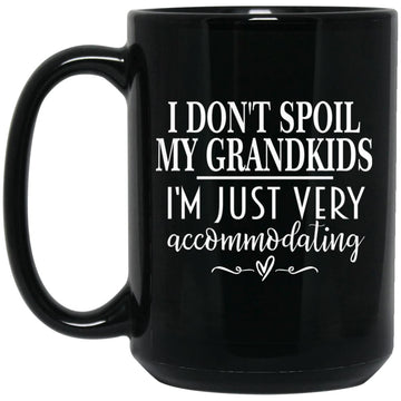 I Don't Spoil My Grandkids I'm Just Very Accomodating Gift Mug