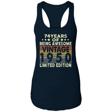 74 Years Of Being Awesome Vintage 1950 Limited Edition Shirt 74th Birthday Gifts Shirt Ladies Ideal Racerback Tank