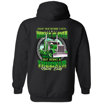My Time Behind The Wheels is Over But Being A Trucker Never Ends Shirt Print On The Back