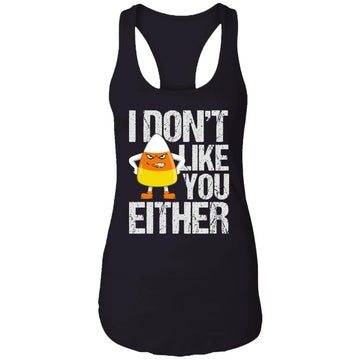 I Don't Like You Either Funny Shirt - Ladies Ideal Racerback Tank