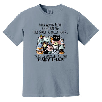 When Women Reach A Certain Age They Start To Collect Cats This Is Known As The Many Paws Shirt Comfort Colors Heavyweight T-Shirt