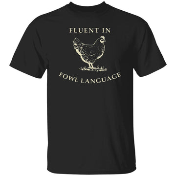 I’m Fluent In Fowl Language Shirt Chicken Funny