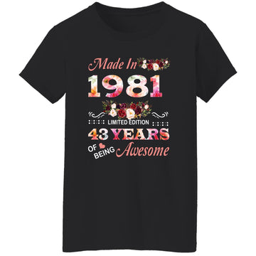 Made In 1981 Limited Edition 43 Years Of Being Awesome Floral Shirt - 43rd Birthday Gifts Women Unisex T-Shirt Women's T-Shirt