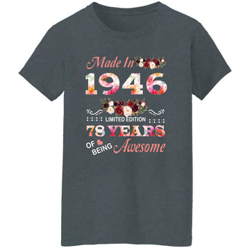 Made In 1946 Limited Edition 78 Years Of Being Awesome Floral Shirt - 78th Birthday Gifts Women Unisex T-Shirt Women's T-Shirt