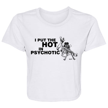 I Put the hot in Psychotic Shirt