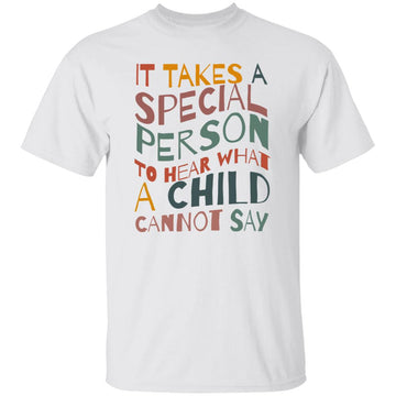 It Takes A Special Person To Hear What A Child Cannot Say Shirt