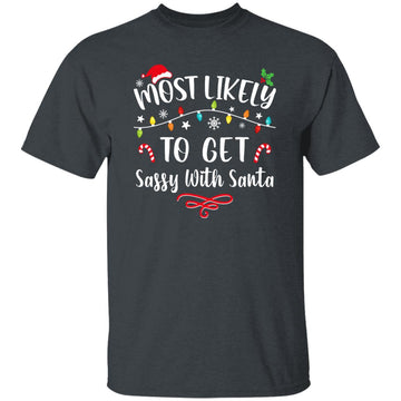 Most Likely To Get Sassy With Santa Funny Family Christmas Gildan Ultra Cotton T-Shirt