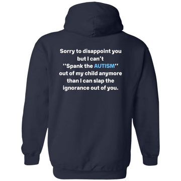 Sorry To Disappoint You But I Can't Spank The Autism Out Shirt Print On Back