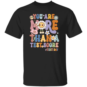 Groovy You Are More Than A Test Score Teacher Testing Day Shirt