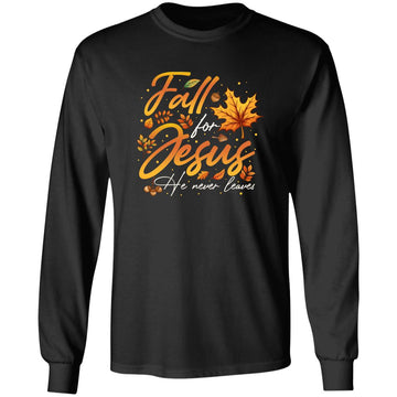 Fall for Jesus He never Leaves Shirt - Cute FALL T-shirt - Autumn Leaves Shirts - Thanksgiving Shirt  - Favorite Season T-Shirt