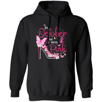 In October We Wear Pink Breast Cancer Awareness Ribbon Girly Shirt Unisex Pullover Hoodie