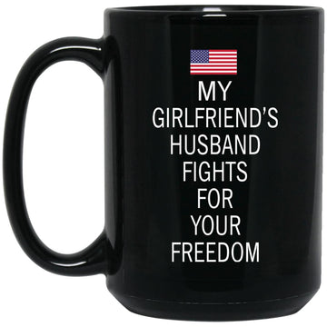 USA My Girlfriends Husband Fights For Your Freedom Gift Mug