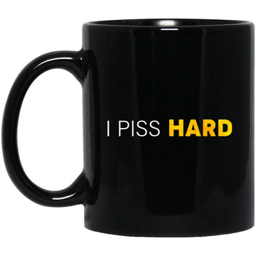 I Piss Hard Funny Meme Gift Mug