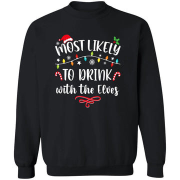 Most Likely to Drink With The Elves ELF family Christmas T-Shirt Unisex Crewneck Pullover Sweatshirt