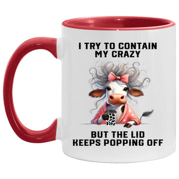 Cow Try To Contain My Crazy But The Lid Keeps Popping Off Mug, Accent Mugs