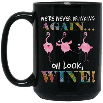 Flamingo we're Never Drinking Again Oh Look Wine Funny Gift Mug